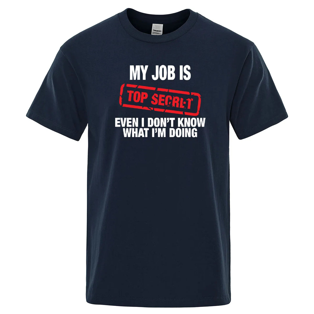 Funny My Job Is Top Secret Print T Shirt Men Summer 100% Cotton Short Sleeve Fashion Street Tshirt Loose Oversized Tee Clothing
