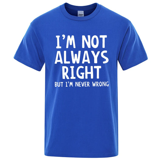 I'M Not Always Right Letter Male T-Shirt High Quality T Shirts Summer Oversized Short Sleeve Clothes Cotton Loose Street Tops