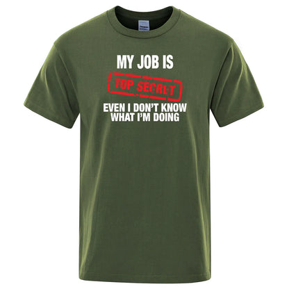 Funny My Job Is Top Secret Print T Shirt Men Summer 100% Cotton Short Sleeve Fashion Street Tshirt Loose Oversized Tee Clothing