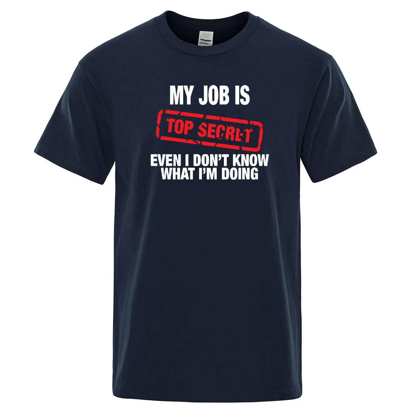 Funny My Job Is Top Secret Print T Shirt Men Summer 100% Cotton Short Sleeve Fashion Street Tshirt Loose Oversized Tee Clothing