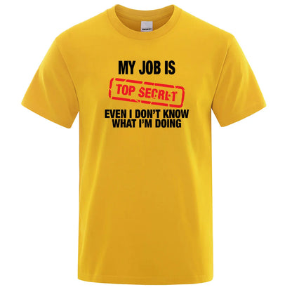 Funny My Job Is Top Secret Print T Shirt Men Summer 100% Cotton Short Sleeve Fashion Street Tshirt Loose Oversized Tee Clothing