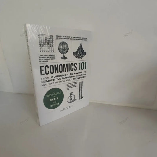 Economics 101 by Alfred Mill From Consumer Behavior to Competitive Markets Money And Finance English Book