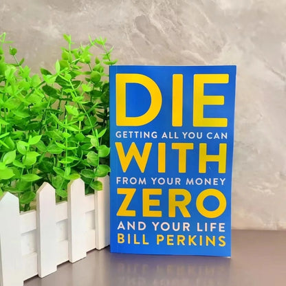 Die with Zero: Getting All You Can from Your Money By Bill P. English Books