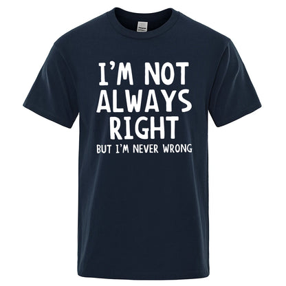 I'M Not Always Right Letter Male T-Shirt High Quality T Shirts Summer Oversized Short Sleeve Clothes Cotton Loose Street Tops