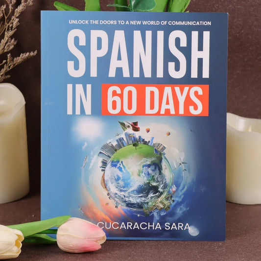 Spanish in 60 Days: The Learning Workbook to Help You Speak Spanish English/Spanish Book