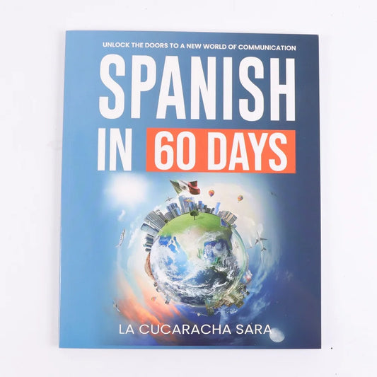 Spanish in 60 Days: The Learning Workbook to Help You Speak Spanish English/Spanish Book