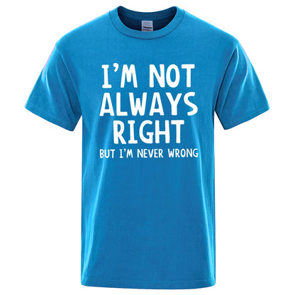 I'M Not Always Right Letter Male T-Shirt High Quality T Shirts Summer Oversized Short Sleeve Clothes Cotton Loose Street Tops