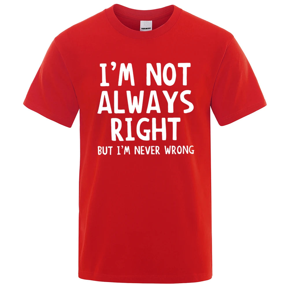 I'M Not Always Right Letter Male T-Shirt High Quality T Shirts Summer Oversized Short Sleeve Clothes Cotton Loose Street Tops