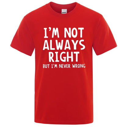 I'M Not Always Right Letter Male T-Shirt High Quality T Shirts Summer Oversized Short Sleeve Clothes Cotton Loose Street Tops