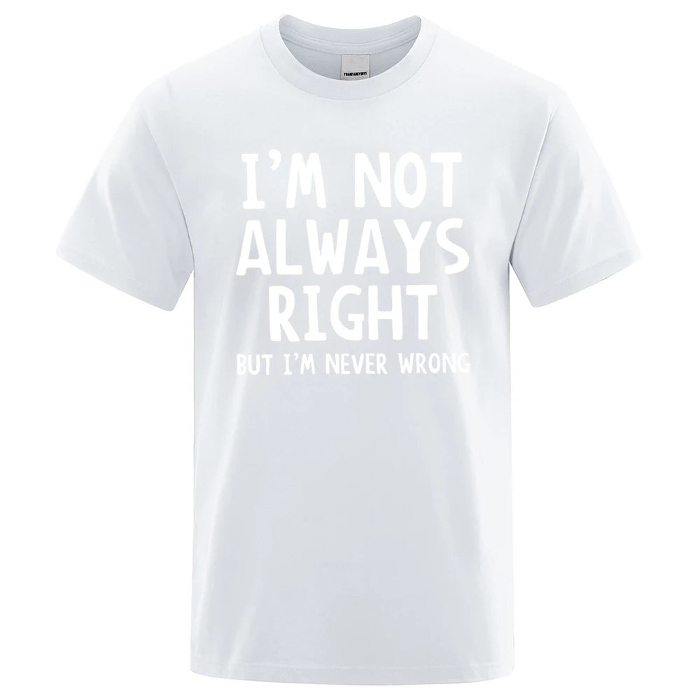 I'M Not Always Right Letter Male T-Shirt High Quality T Shirts Summer Oversized Short Sleeve Clothes Cotton Loose Street Tops
