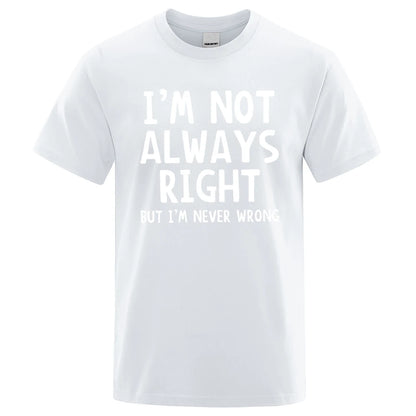 I'M Not Always Right Letter Male T-Shirt High Quality T Shirts Summer Oversized Short Sleeve Clothes Cotton Loose Street Tops