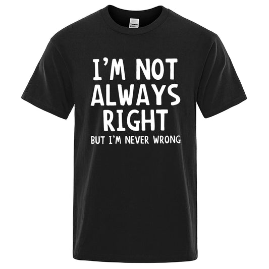 I'M Not Always Right Letter Male T-Shirt High Quality T Shirts Summer Oversized Short Sleeve Clothes Cotton Loose Street Tops