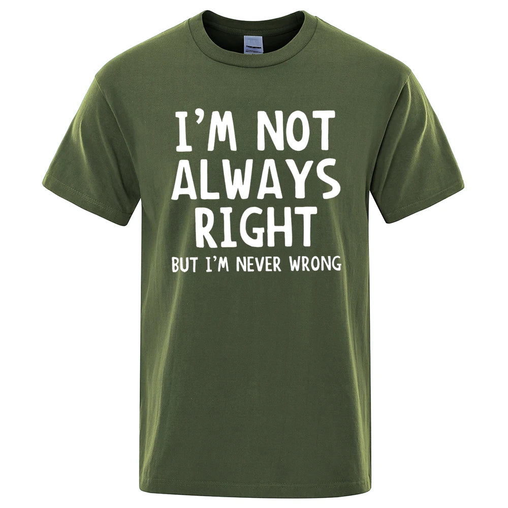 I'M Not Always Right Letter Male T-Shirt High Quality T Shirts Summer Oversized Short Sleeve Clothes Cotton Loose Street Tops
