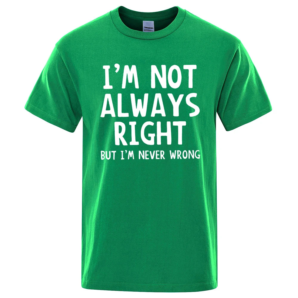I'M Not Always Right Letter Male T-Shirt High Quality T Shirts Summer Oversized Short Sleeve Clothes Cotton Loose Street Tops