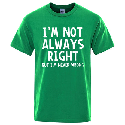 I'M Not Always Right Letter Male T-Shirt High Quality T Shirts Summer Oversized Short Sleeve Clothes Cotton Loose Street Tops