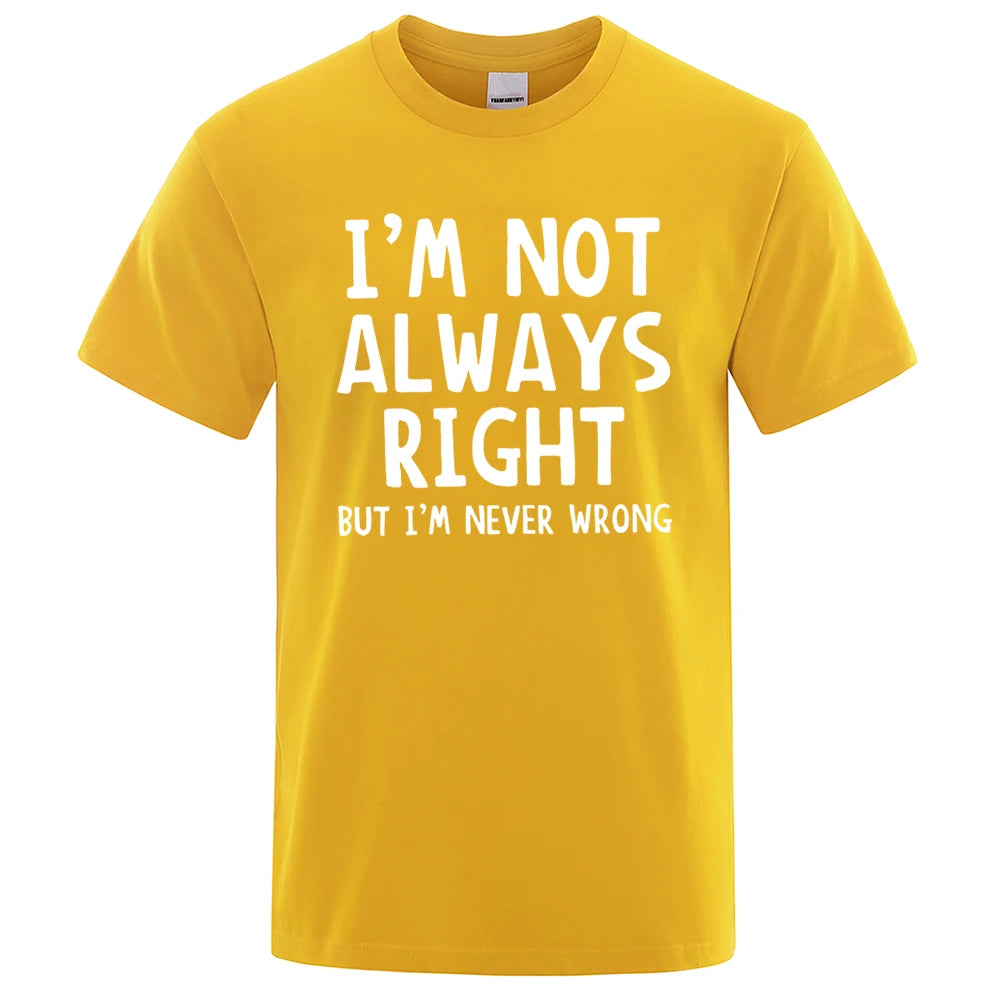 I'M Not Always Right Letter Male T-Shirt High Quality T Shirts Summer Oversized Short Sleeve Clothes Cotton Loose Street Tops