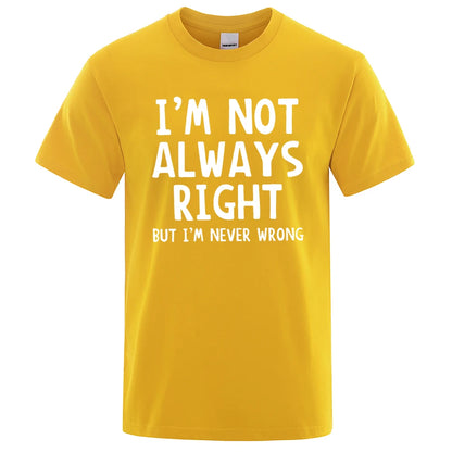 I'M Not Always Right Letter Male T-Shirt High Quality T Shirts Summer Oversized Short Sleeve Clothes Cotton Loose Street Tops