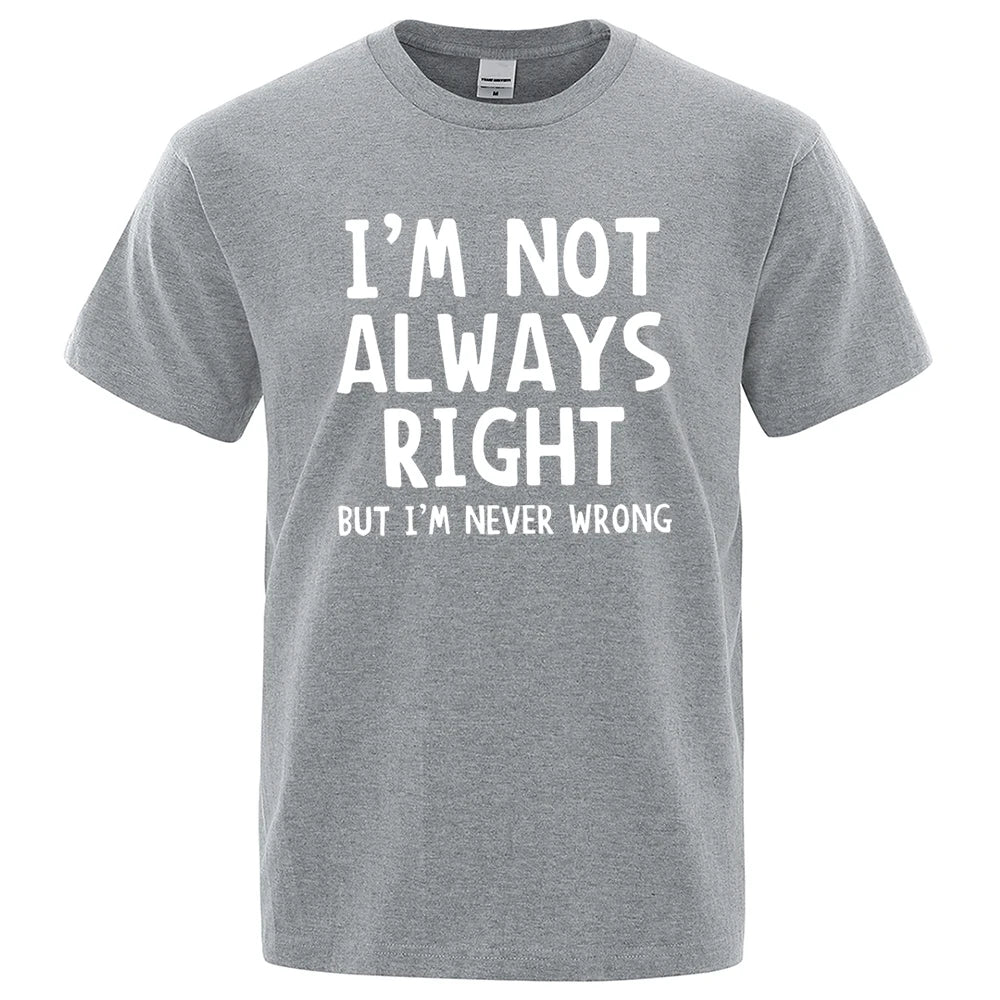 I'M Not Always Right Letter Male T-Shirt High Quality T Shirts Summer Oversized Short Sleeve Clothes Cotton Loose Street Tops