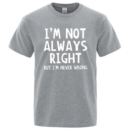 I'M Not Always Right Letter Male T-Shirt High Quality T Shirts Summer Oversized Short Sleeve Clothes Cotton Loose Street Tops