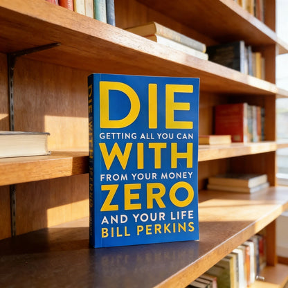 Die with Zero: Getting All You Can from Your Money By Bill P. English Books